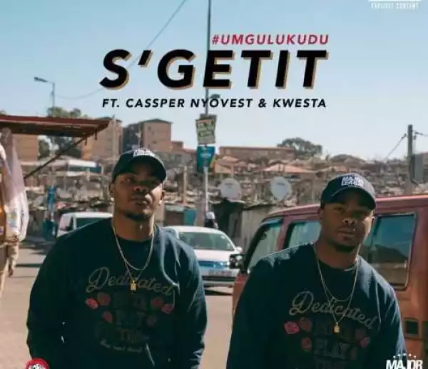 Major League - S’getit ft Cassper Nyovest x Kwesta